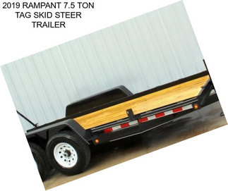 2019 RAMPANT 7.5 TON TAG SKID STEER TRAILER