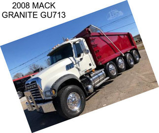 2008 MACK GRANITE GU713