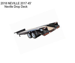 2018 NEVILLE 2017 45\' Neville Drop Deck