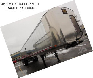 2018 MAC TRAILER MFG FRAMELESS DUMP