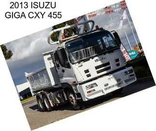 2013 ISUZU GIGA CXY 455