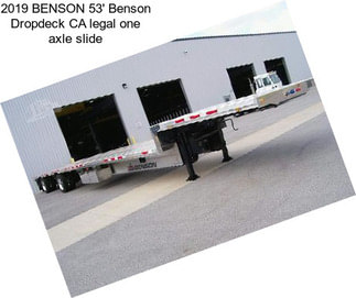 2019 BENSON 53\' Benson Dropdeck CA legal one axle slide