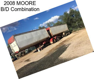 2008 MOORE B/D Combination