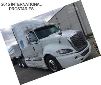 2015 INTERNATIONAL PROSTAR ES