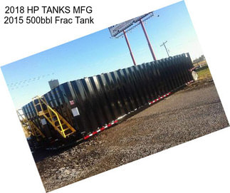 2018 HP TANKS MFG 2015 500bbl Frac Tank