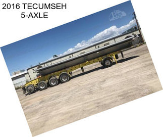 2016 TECUMSEH 5-AXLE