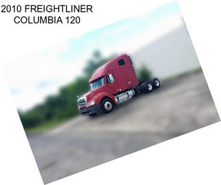 2010 FREIGHTLINER COLUMBIA 120