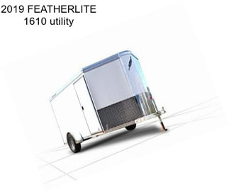 2019 FEATHERLITE 1610 utility