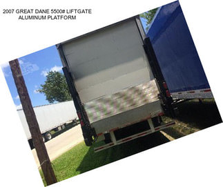 2007 GREAT DANE 5500# LIFTGATE ALUMINUM PLATFORM