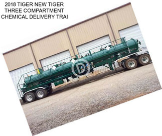 2018 TIGER NEW TIGER THREE COMPARTMENT CHEMICAL DELIVERY TRAI