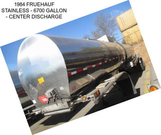 1984 FRUEHAUF STAINLESS - 6700 GALLON - CENTER DISCHARGE