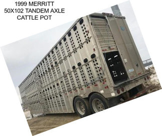 1999 MERRITT 50X102 TANDEM AXLE CATTLE POT