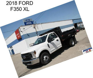 2018 FORD F350 XL