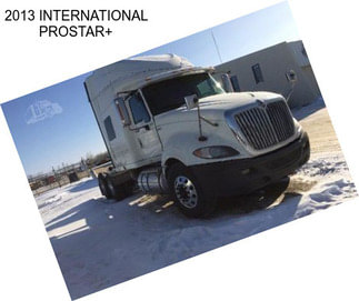 2013 INTERNATIONAL PROSTAR+