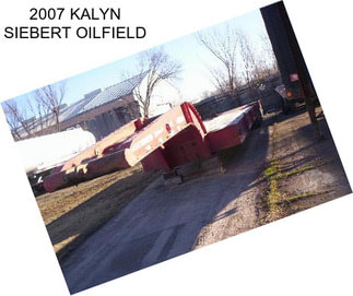 2007 KALYN SIEBERT OILFIELD