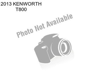 2013 KENWORTH T800