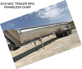 2016 MAC TRAILER MFG FRAMELESS DUMP