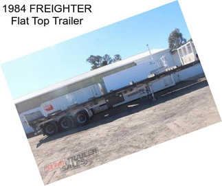 1984 FREIGHTER Flat Top Trailer