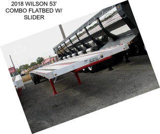 2018 WILSON 53\' COMBO FLATBED W/ SLIDER