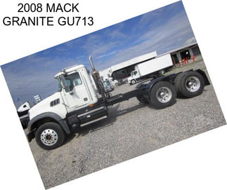 2008 MACK GRANITE GU713