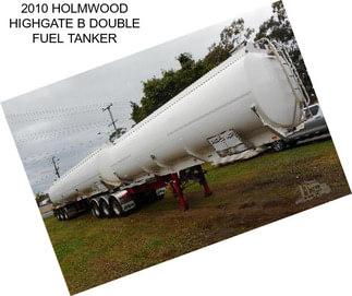 2010 HOLMWOOD HIGHGATE B DOUBLE FUEL TANKER