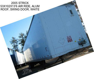 2005 STRICK 53X102X13\'6 AIR RIDE, ALUM ROOF, SWING DOOR, WHITE