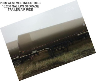 2008 WESTMOR INDUSTRIES 16,250 GAL LPG STORAGE TRAILER AIR RIDE