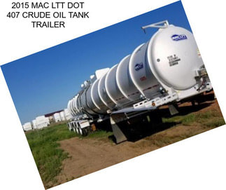 2015 MAC LTT DOT 407 CRUDE OIL TANK TRAILER