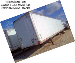 1998 WABASH (49) 53X102 -FLEET MATCHED - RUNNING DAILY - READY