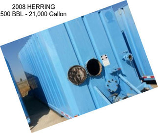 2008 HERRING 500 BBL - 21,000 Gallon