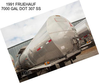 1991 FRUEHAUF 7000 GAL DOT 307 SS