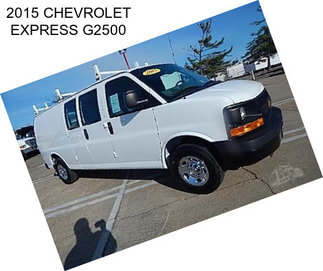 2015 CHEVROLET EXPRESS G2500