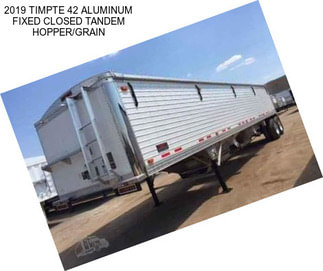 2019 TIMPTE 42 ALUMINUM FIXED CLOSED TANDEM HOPPER/GRAIN