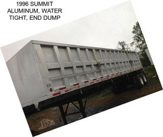 1996 SUMMIT ALUMINUM, WATER TIGHT, END DUMP