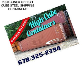 2000 CONEX 40\' HIGH CUBE STEEL SHIPPING CONTAINERS