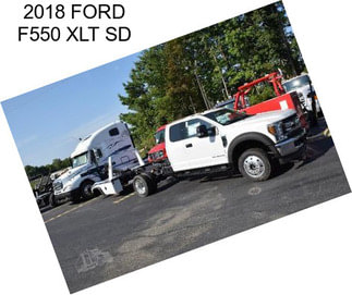 2018 FORD F550 XLT SD