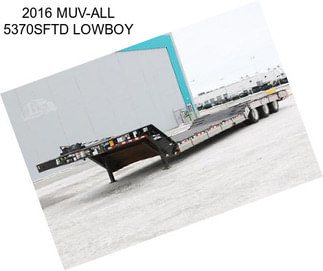 2016 MUV-ALL 5370SFTD LOWBOY