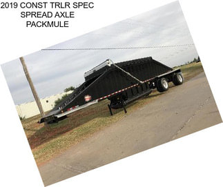 2019 CONST TRLR SPEC SPREAD AXLE PACKMULE