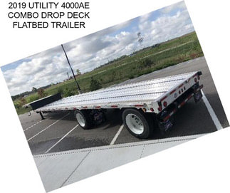 2019 UTILITY 4000AE COMBO DROP DECK FLATBED TRAILER