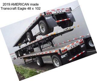 2019 AMERICAN made Transcraft Eagle 48 x 102