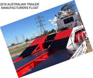 2018 AUSTRALIAN TRAILER MANUFACTURERS FLOAT