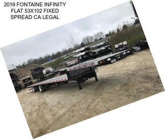2019 FONTAINE INFINITY FLAT 53X102 FIXED SPREAD CA LEGAL