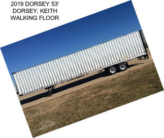 2019 DORSEY 53\' DORSEY, KEITH WALKING FLOOR