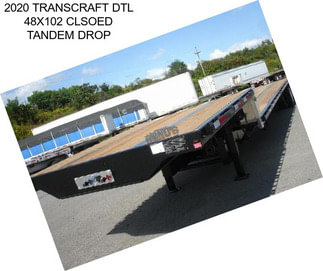 2020 TRANSCRAFT DTL 48X102 CLSOED TANDEM DROP