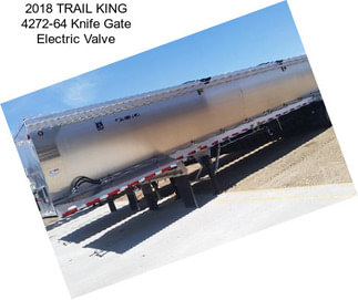 2018 TRAIL KING 4272-64 Knife Gate Electric Valve