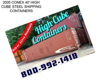 2005 CONEX 40\' HIGH CUBE STEEL SHIPPING CONTAINERS