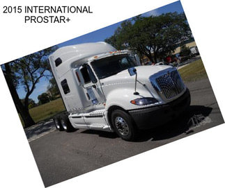 2015 INTERNATIONAL PROSTAR+