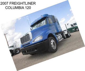 2007 FREIGHTLINER COLUMBIA 120