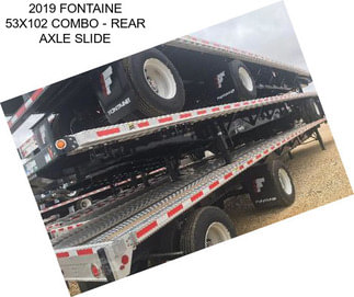 2019 FONTAINE 53X102 COMBO - REAR AXLE SLIDE