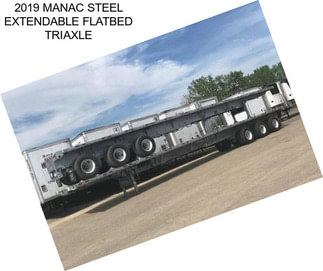 2019 MANAC STEEL EXTENDABLE FLATBED TRIAXLE